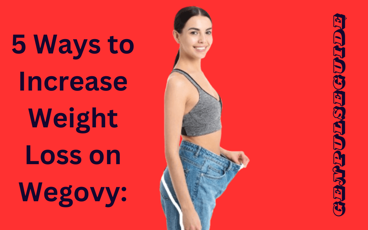 5 Ways to Increase Weight Loss on Wegovy: